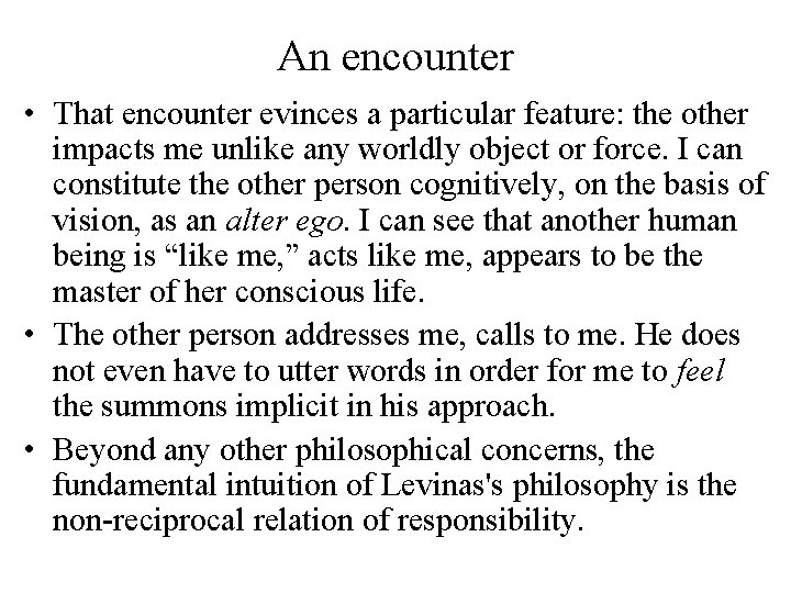 An encounter • That encounter evinces a particular feature: the other impacts me unlike An encounter • That encounter evinces a particular feature: the other impacts me unlike
