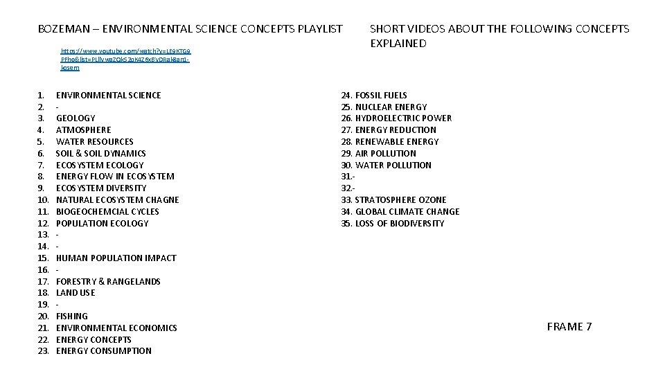 BOZEMAN – ENVIRONMENTAL SCIENCE CONCEPTS PLAYLIST https: //www. youtube. com/watch? v=LE 9 KTG 9