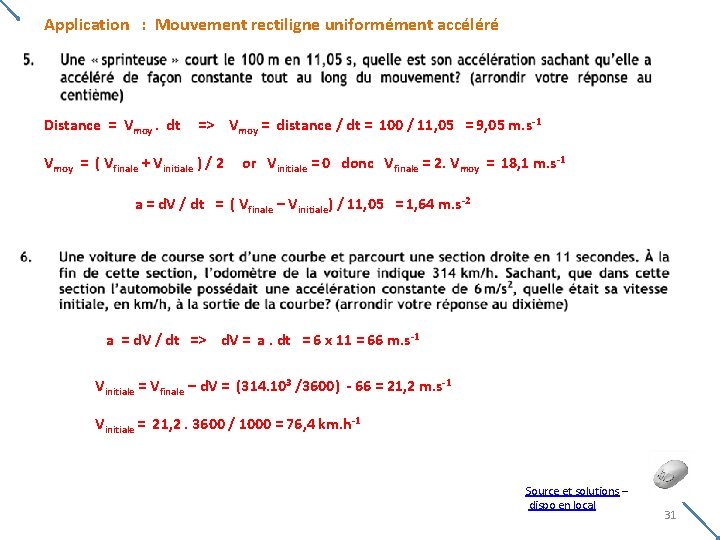 Application : Mouvement rectiligne uniformément accéléré Distance = Vmoy. dt => Vmoy = distance Application : Mouvement rectiligne uniformément accéléré Distance = Vmoy. dt => Vmoy = distance