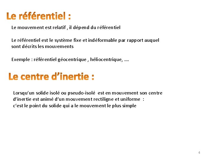 Le mouvement est relatif , il dépend du référentiel Le référentiel est le système Le mouvement est relatif , il dépend du référentiel Le référentiel est le système