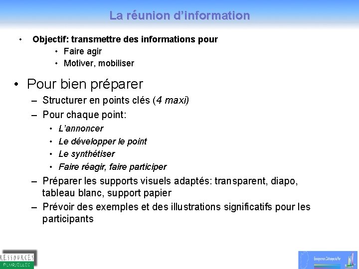 La réunion d’information • Objectif: transmettre des informations pour • Faire agir • Motiver,