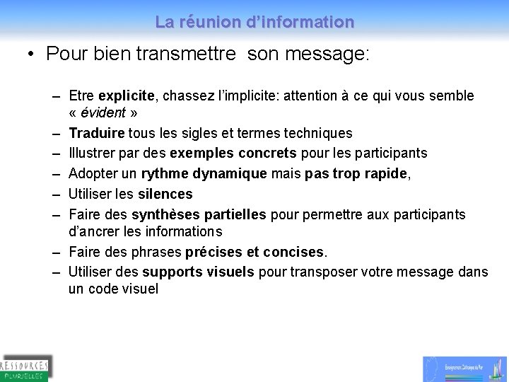 La réunion d’information • Pour bien transmettre son message: – Etre explicite, chassez l’implicite: