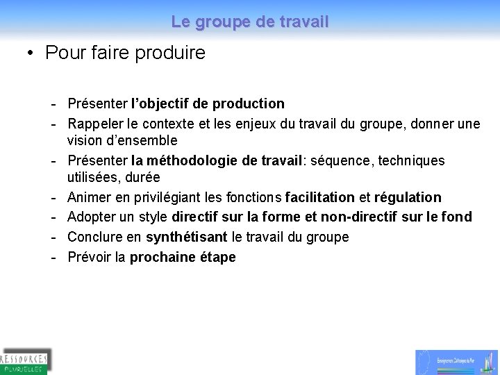 Le groupe de travail • Pour faire produire - Présenter l’objectif de production -