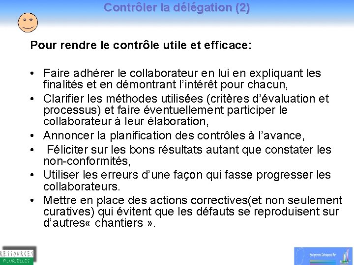 Contrôler la délégation (2) Pour rendre le contrôle utile et efficace: • Faire adhérer