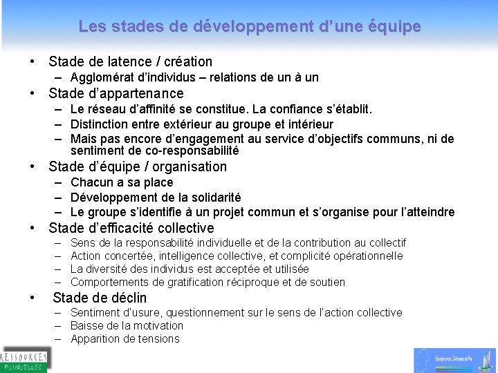 Les stades de développement d’une équipe • Stade de latence / création – Agglomérat