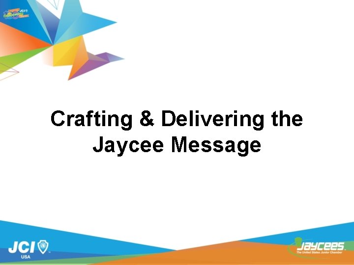 Crafting & Delivering the Jaycee Message 