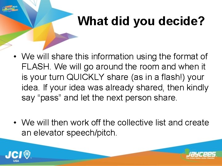 What did you decide? • We will share this information using the format of