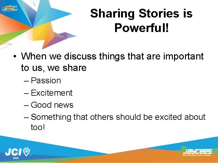 Sharing Stories is Powerful! • When we discuss things that are important to us,