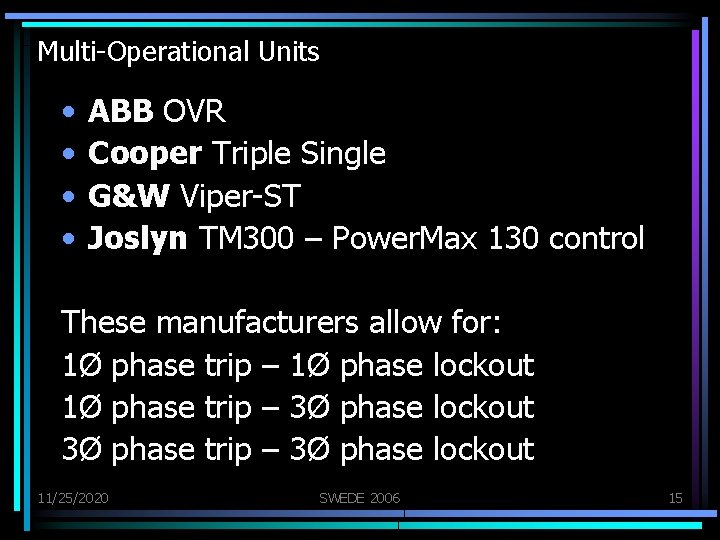 Multi-Operational Units • • ABB OVR Cooper Triple Single G&W Viper-ST Joslyn TM 300