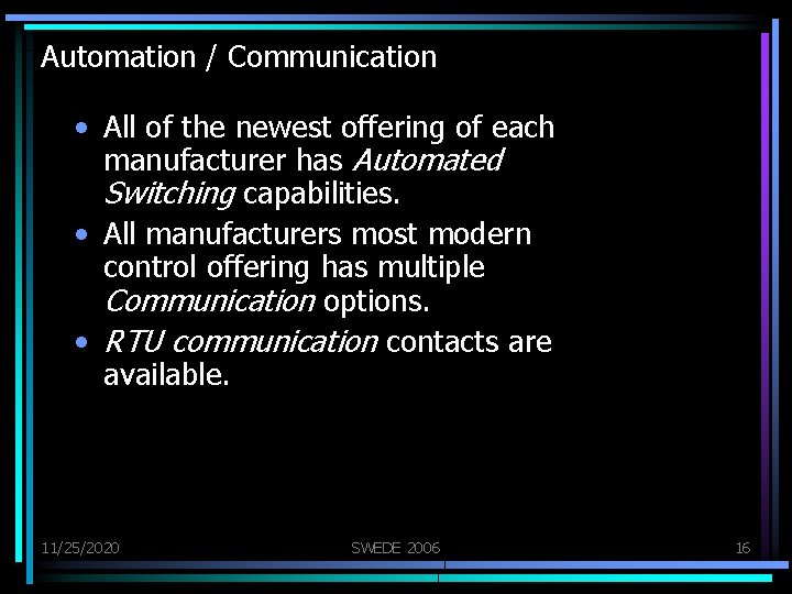Automation / Communication • All of the newest offering of each manufacturer has Automated