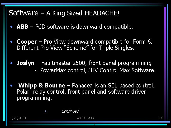 Software – A King Sized HEADACHE! • ABB – PCD software is downward compatible.