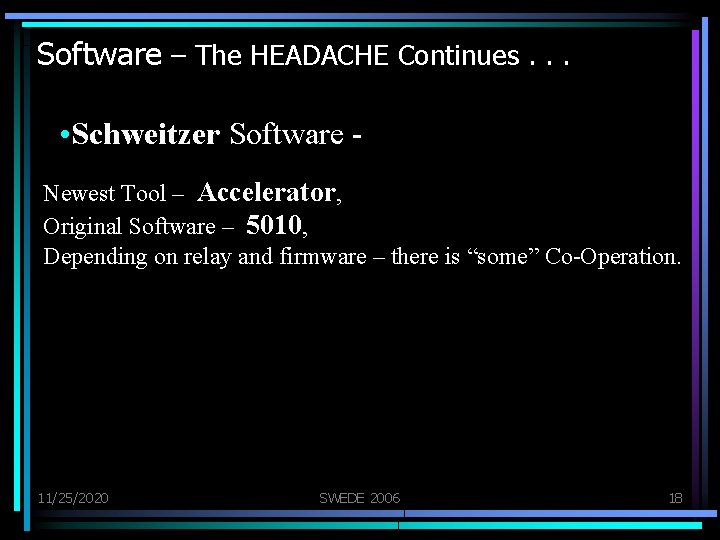 Software – The HEADACHE Continues. . . • Schweitzer Software Newest Tool – Accelerator,