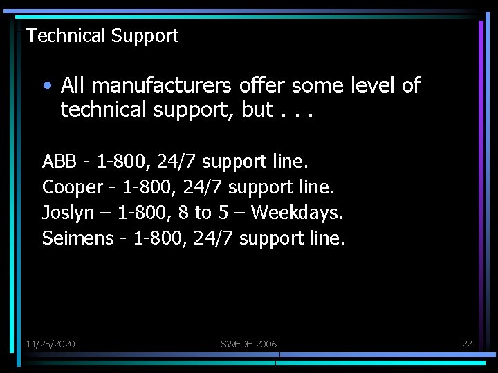 Technical Support • All manufacturers offer some level of technical support, but. . .
