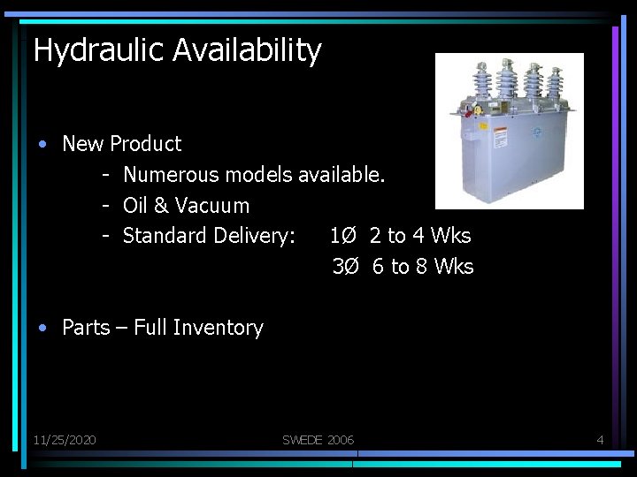 Hydraulic Availability • New Product - Numerous models available. - Oil & Vacuum -