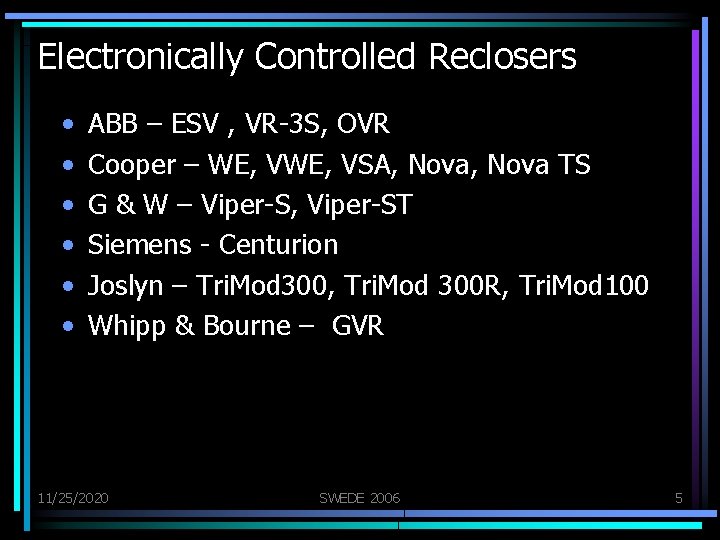 Electronically Controlled Reclosers • • • ABB – ESV , VR-3 S, OVR Cooper