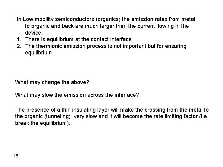In Low mobility semiconductors (organics) the emission rates from metal to organic and back