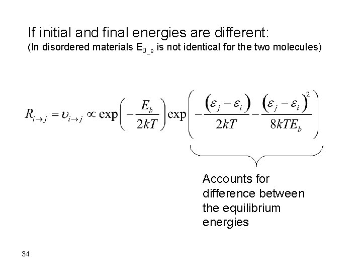 If initial and final energies are different: (In disordered materials E 0_e is not