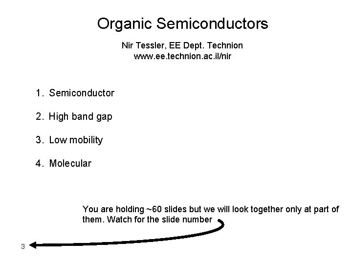 Organic Semiconductors Nir Tessler, EE Dept. Technion www. ee. technion. ac. il/nir 1. Semiconductor