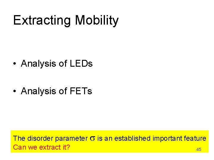 Extracting Mobility • Analysis of LEDs • Analysis of FETs The disorder parameter s