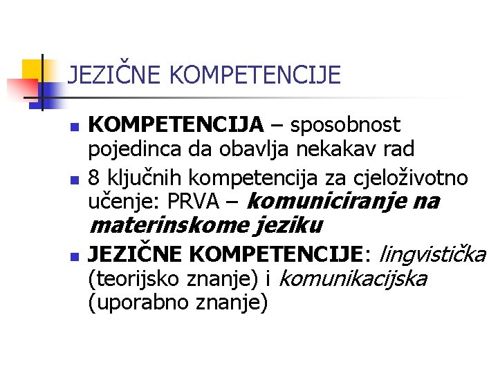 JEZIČNE KOMPETENCIJE n n KOMPETENCIJA – sposobnost pojedinca da obavlja nekakav rad 8 ključnih