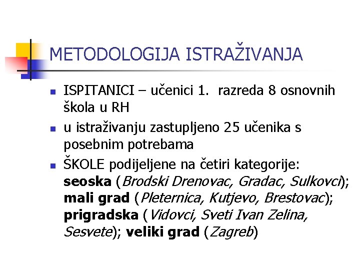METODOLOGIJA ISTRAŽIVANJA n n n ISPITANICI – učenici 1. razreda 8 osnovnih škola u METODOLOGIJA ISTRAŽIVANJA n n n ISPITANICI – učenici 1. razreda 8 osnovnih škola u