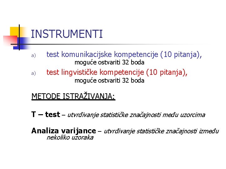 INSTRUMENTI a) test komunikacijske kompetencije (10 pitanja), moguće ostvariti 32 boda a) test lingvističke