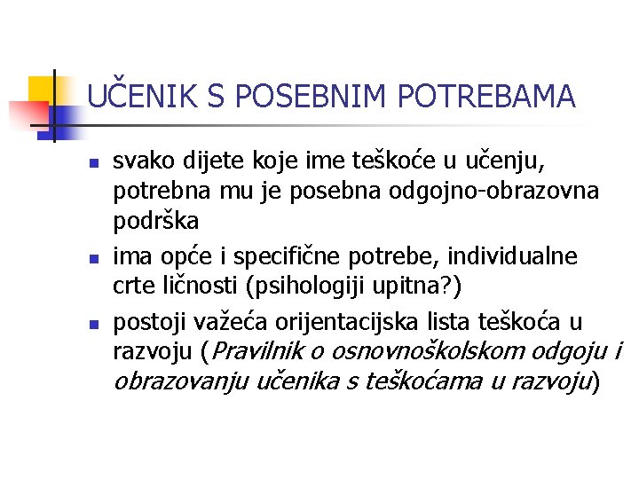 UČENIK S POSEBNIM POTREBAMA n n n svako dijete koje ime teškoće u učenju, UČENIK S POSEBNIM POTREBAMA n n n svako dijete koje ime teškoće u učenju,