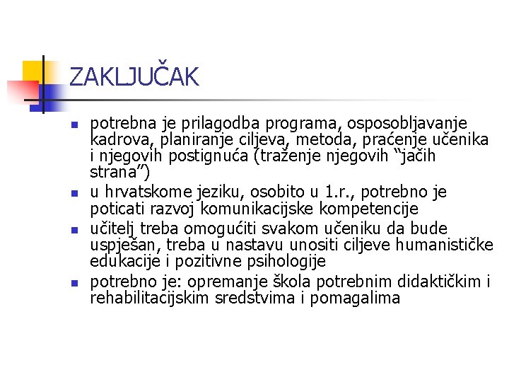 ZAKLJUČAK n n potrebna je prilagodba programa, osposobljavanje kadrova, planiranje ciljeva, metoda, praćenje učenika