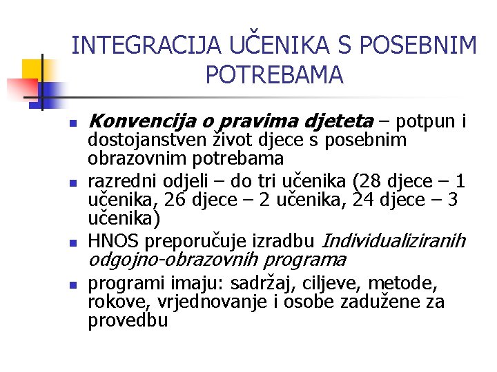 INTEGRACIJA UČENIKA S POSEBNIM POTREBAMA n n Konvencija o pravima djeteta – potpun i