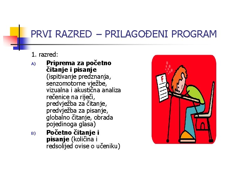 PRVI RAZRED – PRILAGOĐENI PROGRAM 1. razred: A) Priprema za početno čitanje i pisanje