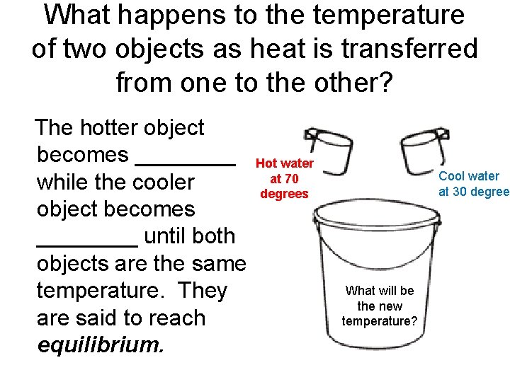 What happens to the temperature of two objects as heat is transferred from one