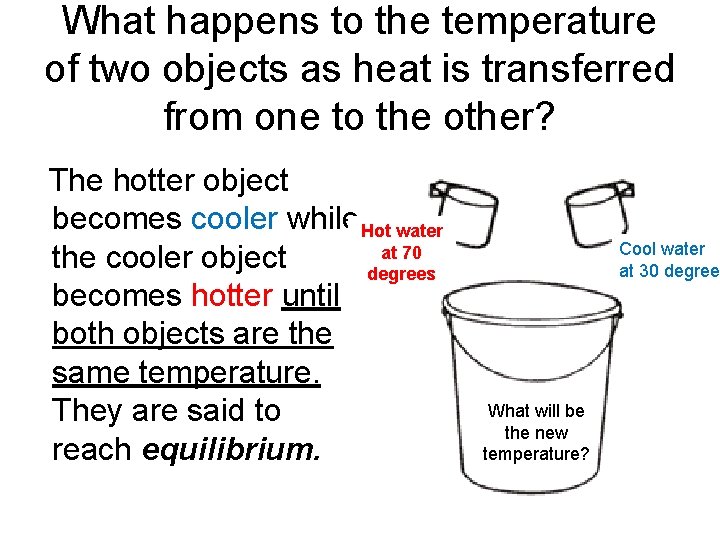 What happens to the temperature of two objects as heat is transferred from one