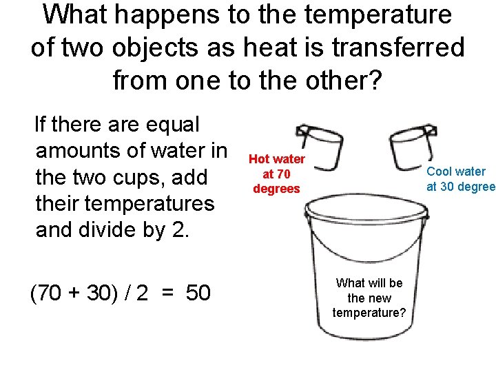 What happens to the temperature of two objects as heat is transferred from one