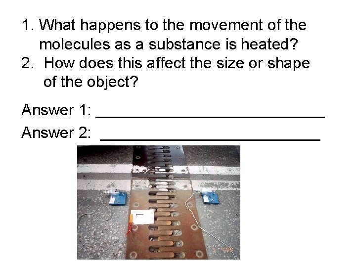 1. What happens to the movement of the molecules as a substance is heated?