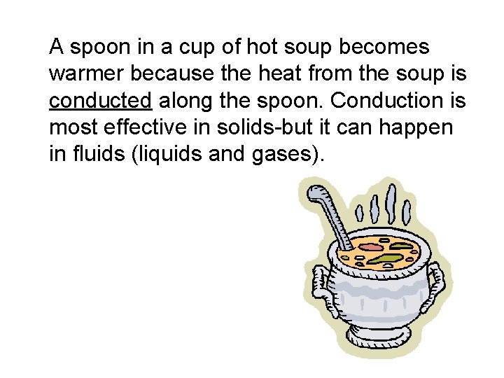 A spoon in a cup of hot soup becomes warmer because the heat from