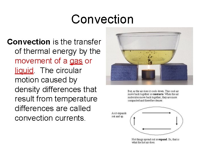 Convection is the transfer of thermal energy by the movement of a gas or