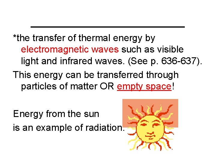 ___________ *the transfer of thermal energy by electromagnetic waves such as visible light and