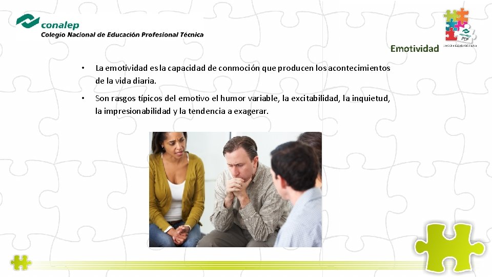 Emotividad • La emotividad es la capacidad de conmoción que producen los acontecimientos de