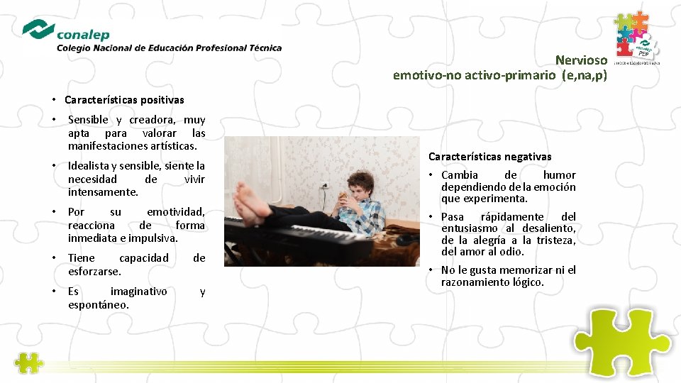 Nervioso emotivo-no activo-primario (e, na, p) • Características positivas • Sensible y creadora, muy