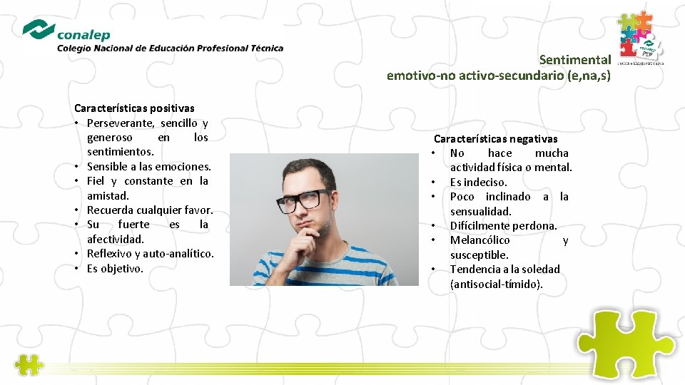 Sentimental emotivo-no activo-secundario (e, na, s) Características positivas • Perseverante, sencillo y generoso en