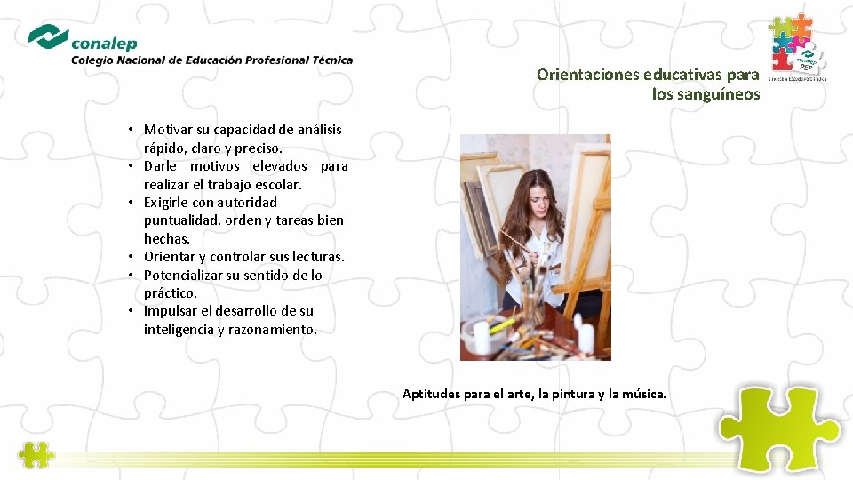 Orientaciones educativas para los sanguíneos • Motivar su capacidad de análisis rápido, claro y