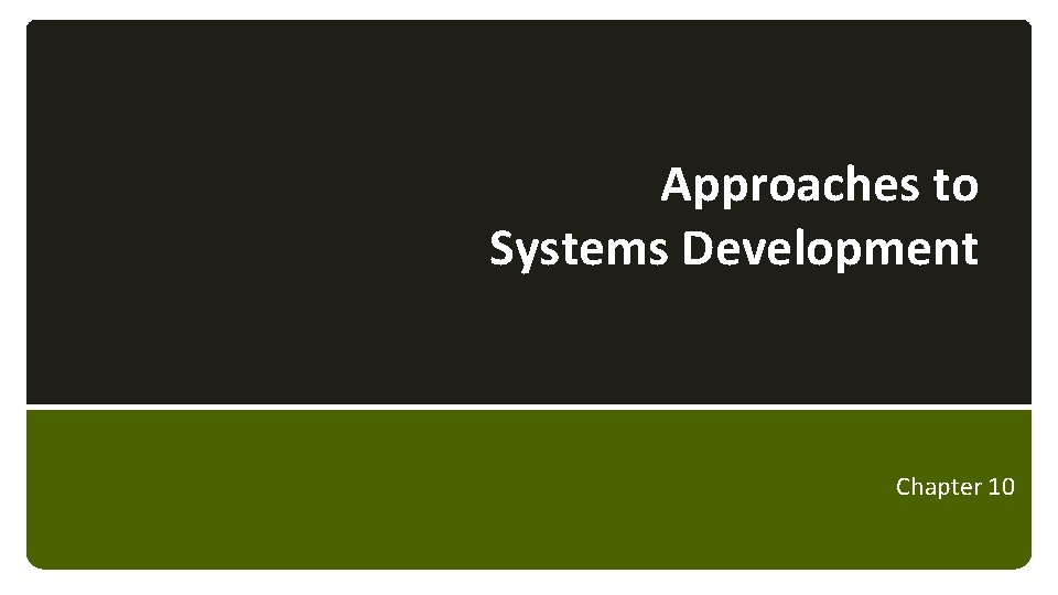 Approaches to Systems Development Chapter 10 