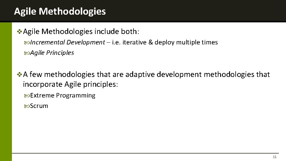 Agile Methodologies v. Agile Methodologies include both: Incremental Development – i. e. iterative &