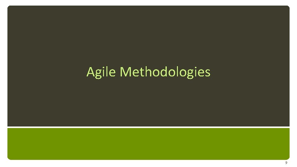 Agile Methodologies 9 