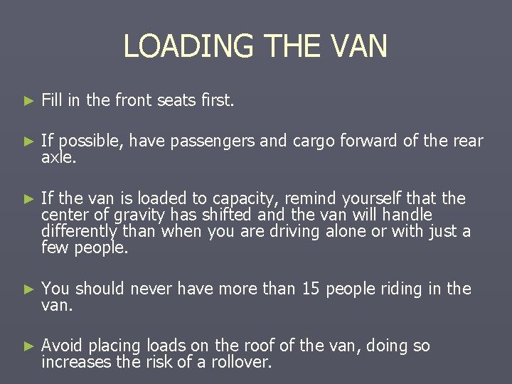 LOADING THE VAN ► Fill in the front seats first. ► If possible, have LOADING THE VAN ► Fill in the front seats first. ► If possible, have
