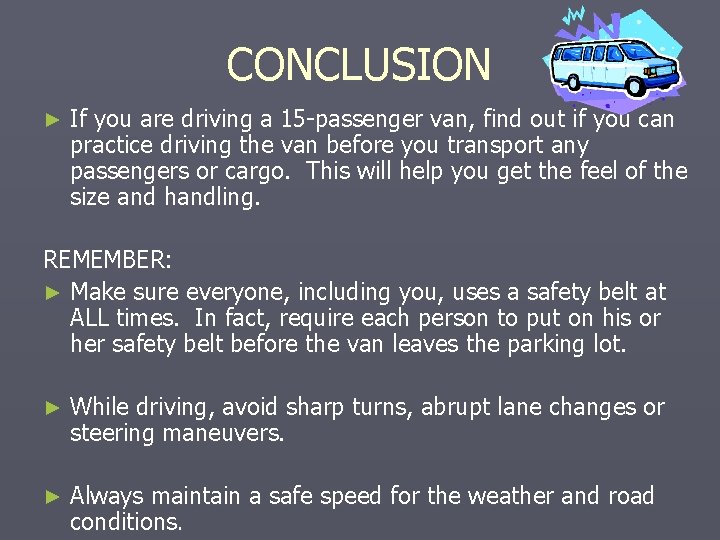 CONCLUSION ► If you are driving a 15 -passenger van, find out if you