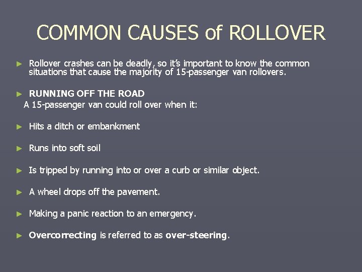 COMMON CAUSES of ROLLOVER ► ► Rollover crashes can be deadly, so it’s important