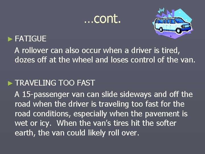 …cont. ► FATIGUE A rollover can also occur when a driver is tired, dozes …cont. ► FATIGUE A rollover can also occur when a driver is tired, dozes