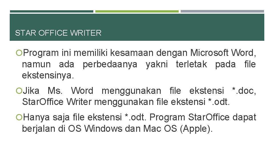 STAR OFFICE WRITER Program ini memiliki kesamaan dengan Microsoft Word, namun ada perbedaanya yakni