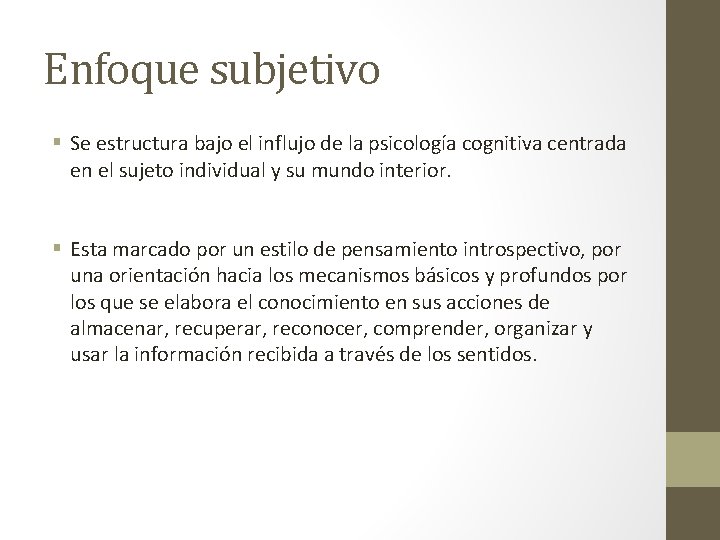 Enfoque subjetivo § Se estructura bajo el influjo de la psicología cognitiva centrada en